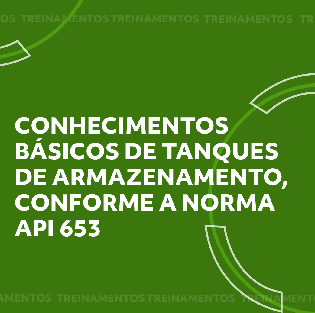 CONHECIMENTOS BÁSICOS DE TANQUES DE ARMAZENAMENTO, CONFORME A NORMA API 653  - Abendi