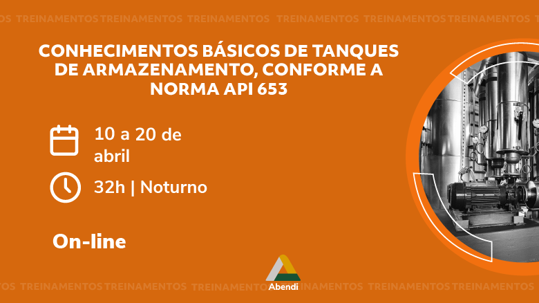 CONHECIMENTOS BÁSICOS DE TANQUES DE ARMAZENAMENTO, CONFORME A NORMA API 653  - Abendi